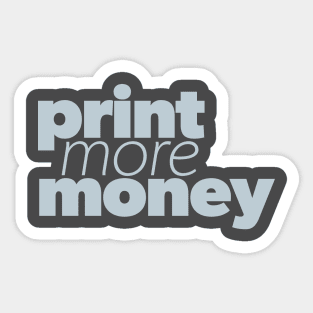 Print more money Sticker